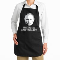 Once I Putin I Don't Pull Out Funny Russia Apron