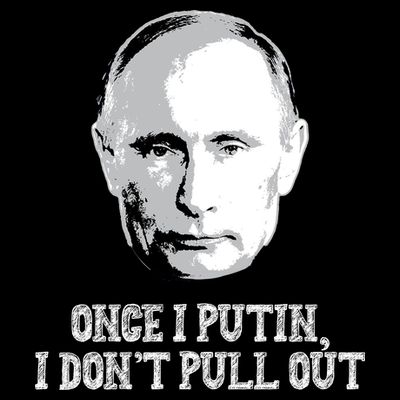 Once I Putin I Don't Pull Out Funny Russia T-Shirt