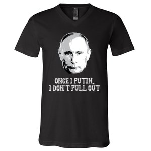 Once I Putin I Don't Pull Out Funny Russia V-Neck T-Shirt