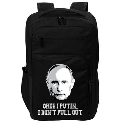 Once I Putin I Don't Pull Out Funny Russia Impact Tech Backpack