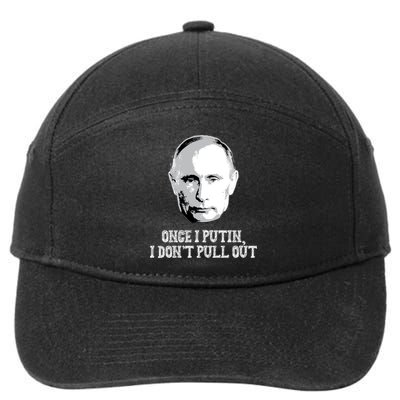 Once I Putin I Don't Pull Out Funny Russia 7-Panel Snapback Hat