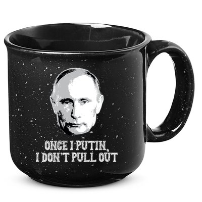 Once I Putin I Don't Pull Out Funny Russia 15oz Campfire Ceramic Mug