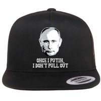 Once I Putin I Don't Pull Out Funny Russia Flatbill Hat