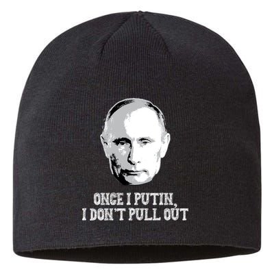 Once I Putin I Don't Pull Out Funny Russia Sustainable Beanie