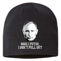 Once I Putin I Don't Pull Out Funny Russia Sustainable Beanie