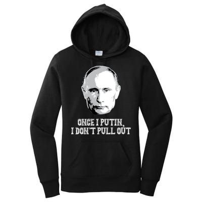 Once I Putin I Don't Pull Out Funny Russia Women's Pullover Hoodie