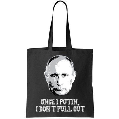 Once I Putin I Don't Pull Out Funny Russia Bag
