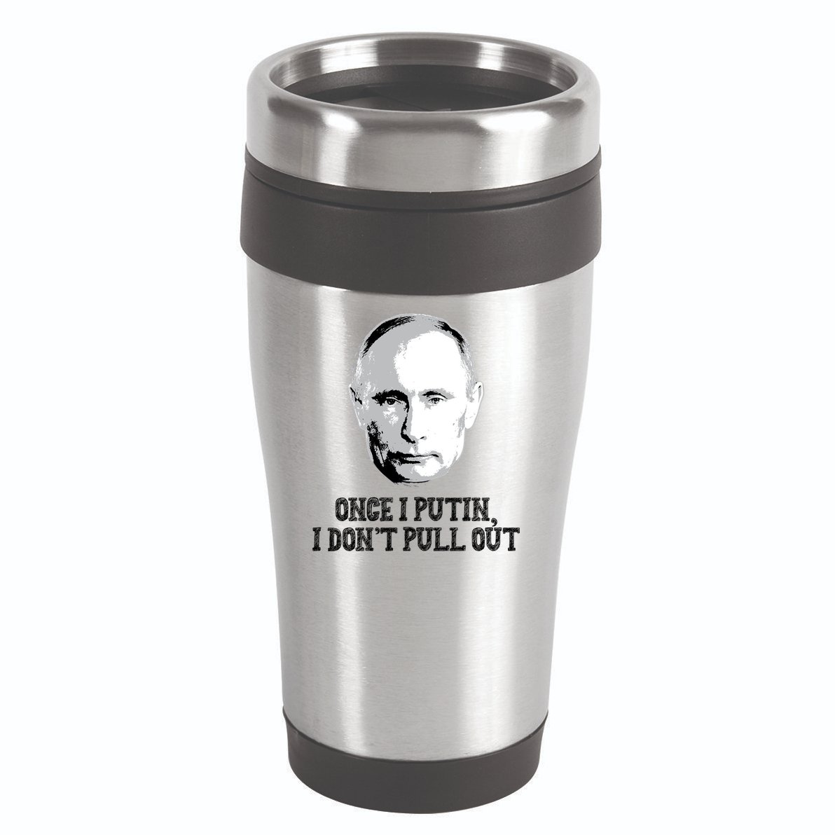 Once I Putin I Don't Pull Out Funny Russia 16oz Travel Tumbler
