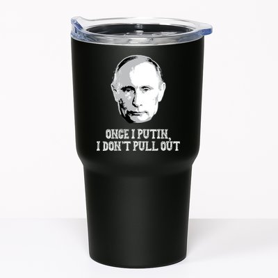 Once I Putin I Don't Pull Out Funny Russia Tumbler
