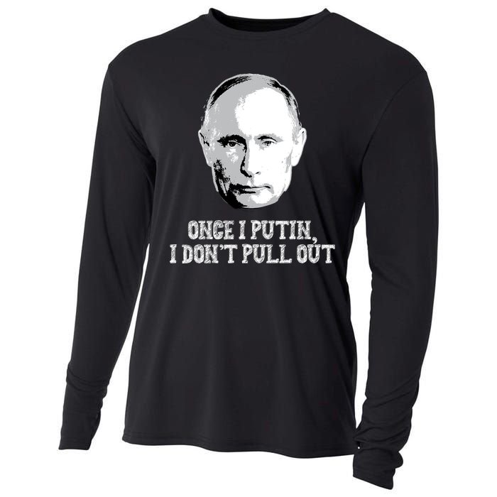 Once I Putin I Don't Pull Out Funny Russia Cooling Performance Long Sleeve Crew