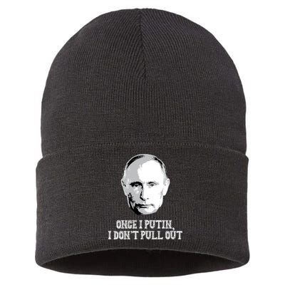 Once I Putin I Don't Pull Out Funny Russia Sustainable Knit Beanie