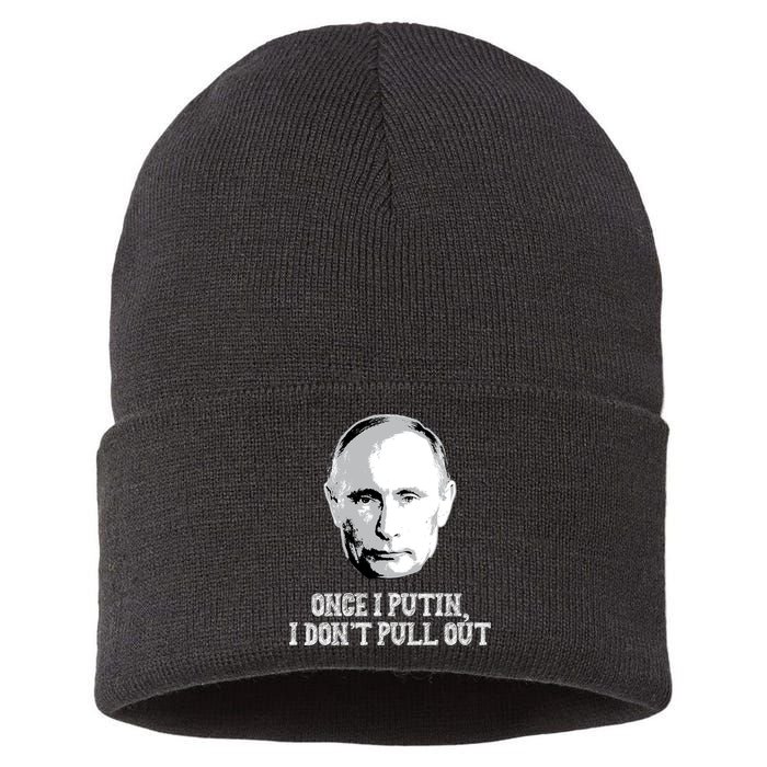 Once I Putin I Don't Pull Out Funny Russia Sustainable Knit Beanie