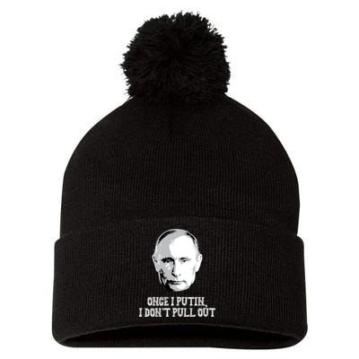 Once I Putin I Don't Pull Out Funny Russia Pom Pom 12in Knit Beanie