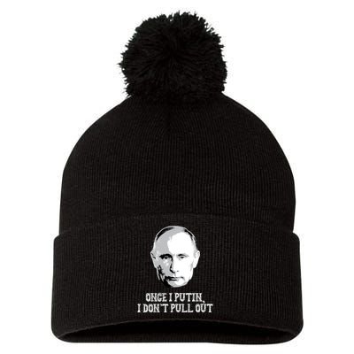 Once I Putin I Don't Pull Out Funny Russia Pom Pom 12in Knit Beanie