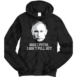 Once I Putin I Don't Pull Out Funny Russia Tie Dye Hoodie