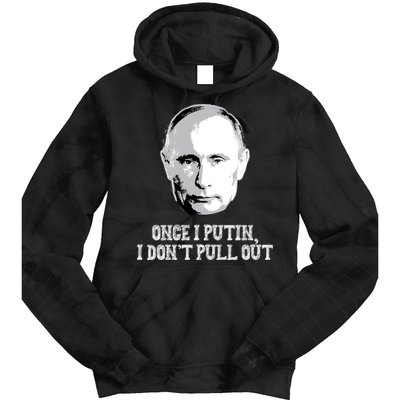 Once I Putin I Don't Pull Out Funny Russia Tie Dye Hoodie