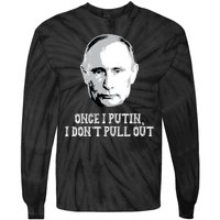 Once I Putin I Don't Pull Out Funny Russia Tie-Dye Long Sleeve Shirt