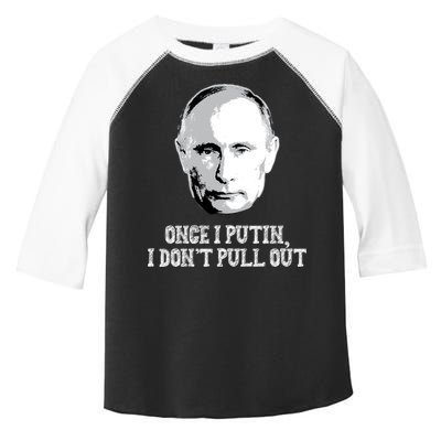 Once I Putin I Don't Pull Out Funny Russia Toddler Fine Jersey T-Shirt