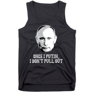 Once I Putin I Don't Pull Out Funny Russia Tank Top