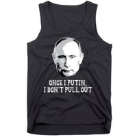 Once I Putin I Don't Pull Out Funny Russia Tank Top