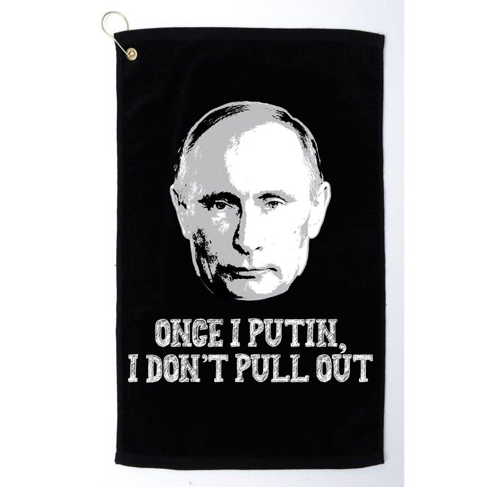 Once I Putin I Don't Pull Out Funny Russia Golf Towel