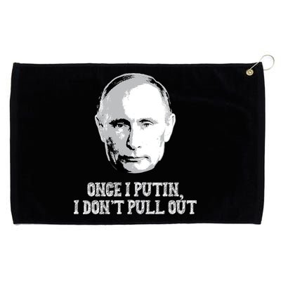 Once I Putin I Don't Pull Out Funny Russia Grommeted Golf Towel
