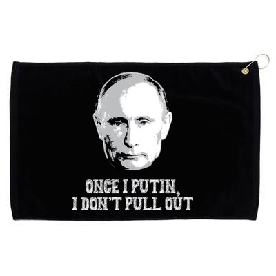 Once I Putin I Don't Pull Out Funny Russia Grommeted Golf Towel