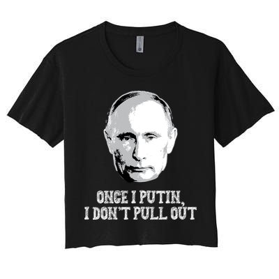 Once I Putin I Don't Pull Out Funny Russia Crop Top