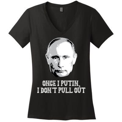 Once I Putin I Don't Pull Out Funny Russia Women's V-Neck T-Shirt