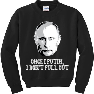 Once I Putin I Don't Pull Out Funny Russia Kids Sweatshirt