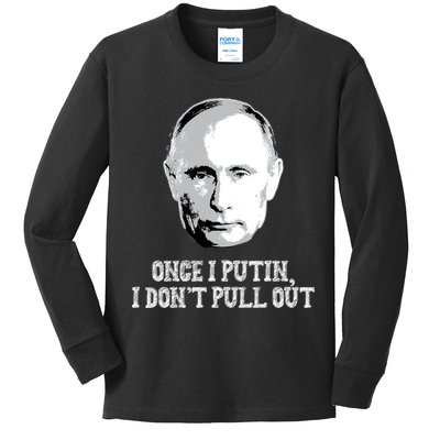 Once I Putin I Don't Pull Out Funny Russia Kids Long Sleeve Shirt