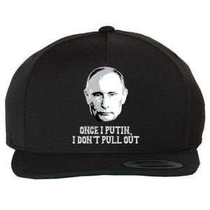 Once I Putin I Don't Pull Out Funny Russia Wool Snapback Cap