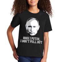 Once I Putin I Don't Pull Out Funny Russia Kids T-Shirt