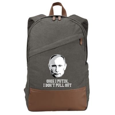 Once I Putin I Don't Pull Out Funny Russia Cotton Canvas Backpack