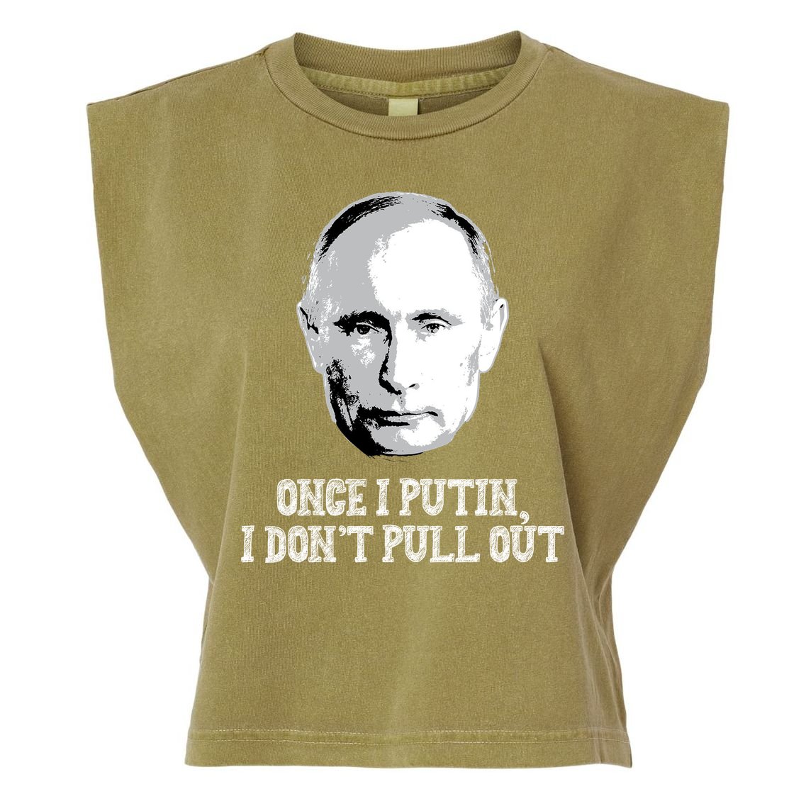 Once I Putin I Don't Pull Out Funny Russia Garment-Dyed Women's Muscle Tee