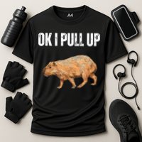 Ok I Pull Up Capybara Shirt Funny Capybara Meme Ok I Pull Up Performance Shirt