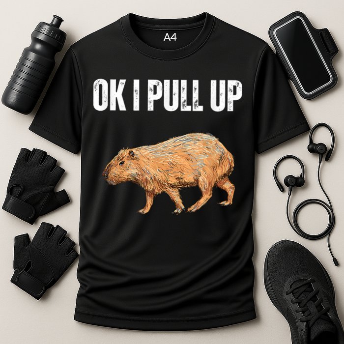Ok I Pull Up Capybara Shirt Funny Capybara Meme Ok I Pull Up Performance Shirt