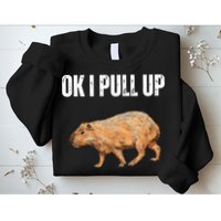 Ok I Pull Up Capybara Shirt Funny Capybara Meme Ok I Pull Up Sweatshirt