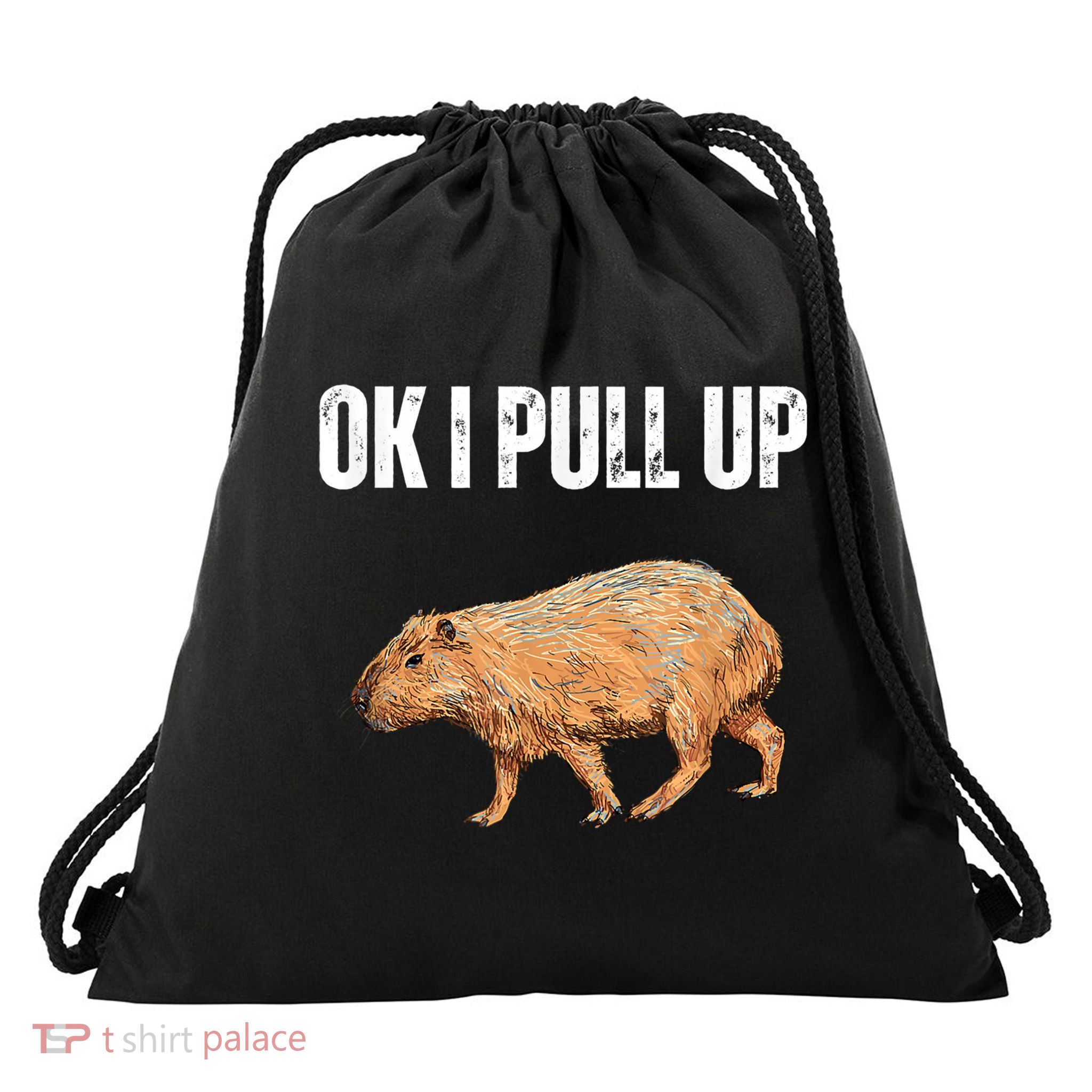 Ok I Pull Up Capybara Shirt Funny Capybara Meme Ok I Pull Up Drawstring Bag