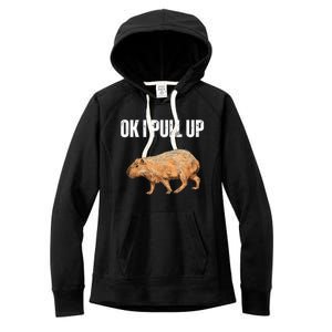 Ok I Pull Up Capybara Shirt Funny Capybara Meme Ok I Pull Up Women's Fleece Hoodie