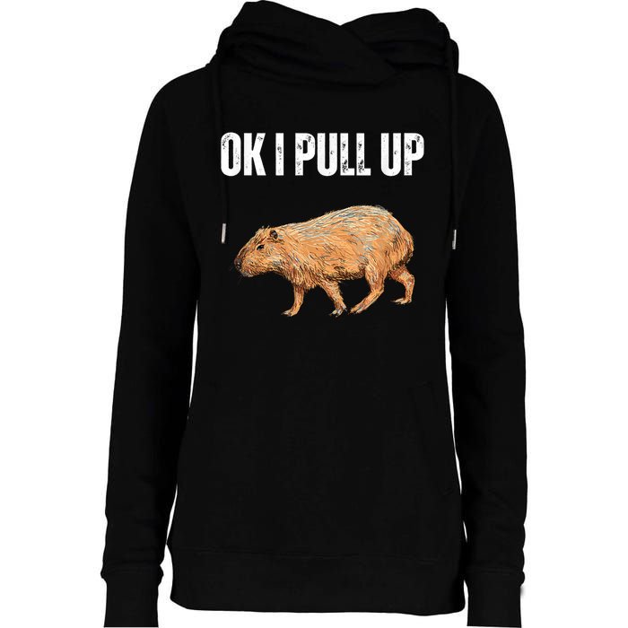 Ok I Pull Up Capybara Shirt Funny Capybara Meme Ok I Pull Up Womens Funnel Neck Pullover Hood