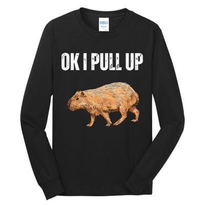 Ok I Pull Up Capybara Shirt Funny Capybara Meme Ok I Pull Up Tall Long Sleeve T-Shirt