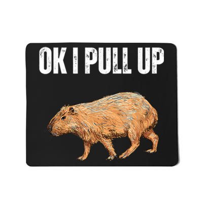 Ok I Pull Up Capybara Shirt Funny Capybara Meme Ok I Pull Up Mousepad