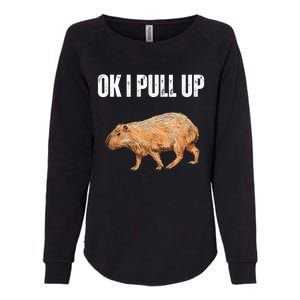 Ok I Pull Up Capybara Shirt Funny Capybara Meme Ok I Pull Up Womens California Wash Sweatshirt