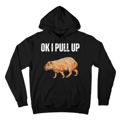Ok I Pull Up Capybara Shirt Funny Capybara Meme Ok I Pull Up Tall Hoodie