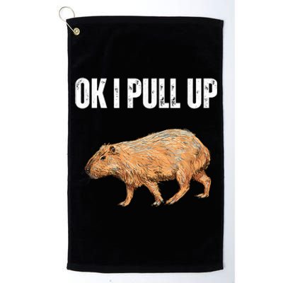 Ok I Pull Up Capybara Shirt Funny Capybara Meme Ok I Pull Up Platinum Collection Golf Towel