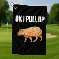 Ok I Pull Up Capybara Shirt Funny Capybara Meme Ok I Pull Up Golf Towel