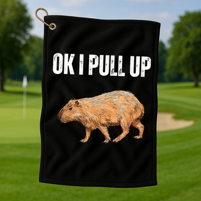 Ok I Pull Up Capybara Shirt Funny Capybara Meme Ok I Pull Up Golf Towel