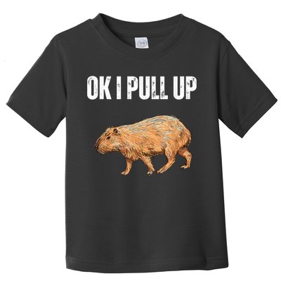 Ok I Pull Up Capybara Shirt Funny Capybara Meme Ok I Pull Up Toddler T-Shirt