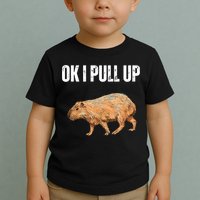 Ok I Pull Up Capybara Shirt Funny Capybara Meme Ok I Pull Up Toddler T-Shirt